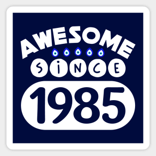 Awesome Since 1985 Magnet